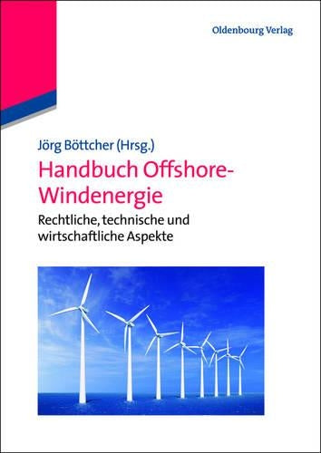 Handbuch Offshore-Windenergie: Rechtliche, technische und wirtschaftliche Aspekte (German Edition