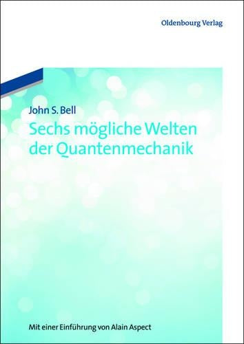 Sechs mögliche Welten der Quantenmechanik: Mit einer Einführung von Alain Aspect (German Edition