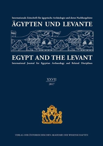 Agypten Und Levante / Egypt and the Levant. XXVII (27)/2017