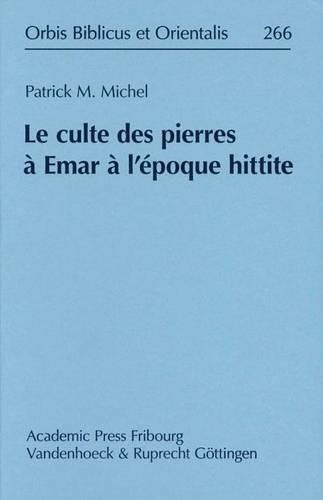 Le Culte Des Pierres a Emar a l'Epoque Hittite