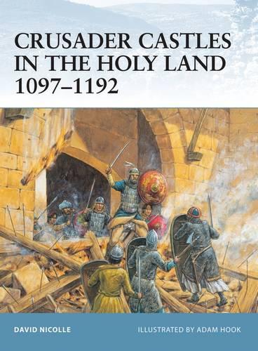 Crusader Castles in the Holy Land 1097–1192