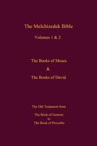 The Melchizedek Bible, Volumes 1& 2 The Books of Moses and David