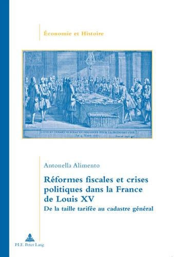 Réformes Fiscales Et Crises Politiques Dans La France de Louis XV