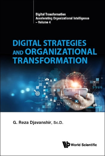 Digital Strategies And Organizational Transformation: 4 (Digital Transformation: Accelerating Organizational Intelligence
