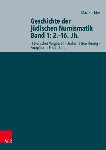 Geschichte der jüdischen Numismatik - Band 1: 2.–16. Jh.