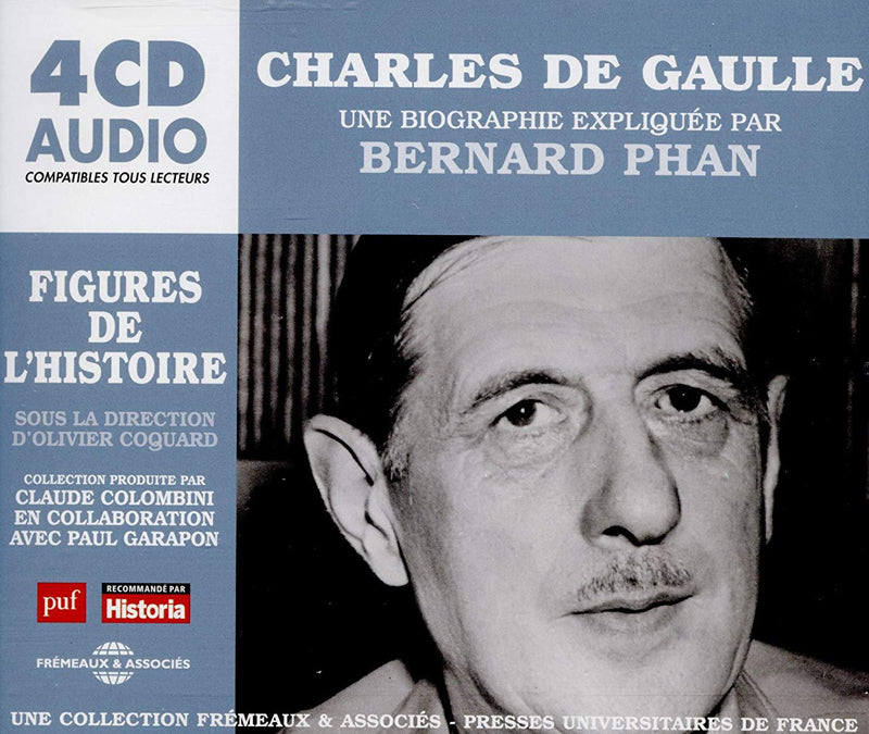 Charles De Gaulle: Une Biographie Expliquée Par Bernard Phan
