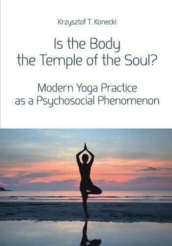 Is the Body the Temple of the Soul? – Modern Yoga Practice as a Psychosocial Phenomenon