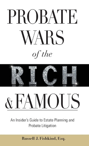 Probate Wars of the Rich and Famous