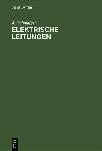 Elektrische Leitungen: Praktische Berechnung von Leitungen für die Übertragung elektrischer Energie (German Edition