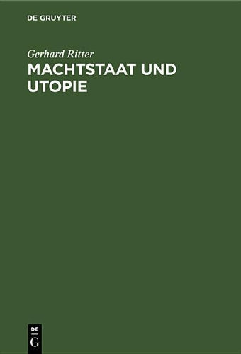 Machtstaat und Utopie: Vom Streit um die Dämonie der Macht seit Machiavelli und Morus (German Edition