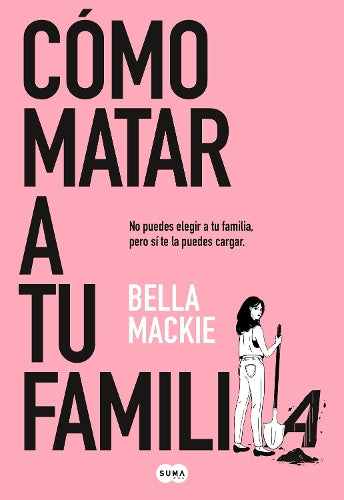 Cómo matar a tu familia / How To Kill Your Family