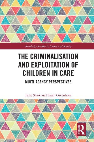 The Criminalisation and Exploitation of Children in Care