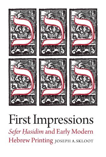 First Impressions – Sefer Hasidim and Early Modern Hebrew Printing
