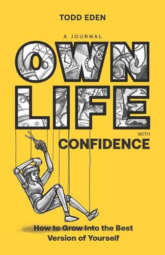Own Life with Confidence: How to Grow into the Best Version of Yourself: 1 (The Own Life Collection