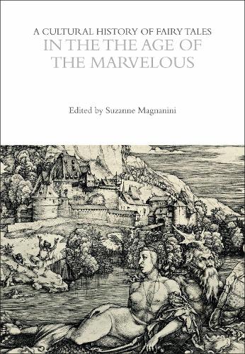A Cultural History of Fairy Tales in the Age of the Marvelous