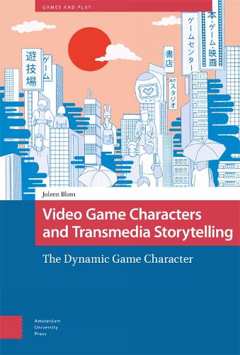 Video Game Characters and Transmedia Storytelling: The Dynamic Game Character (Games and Play
