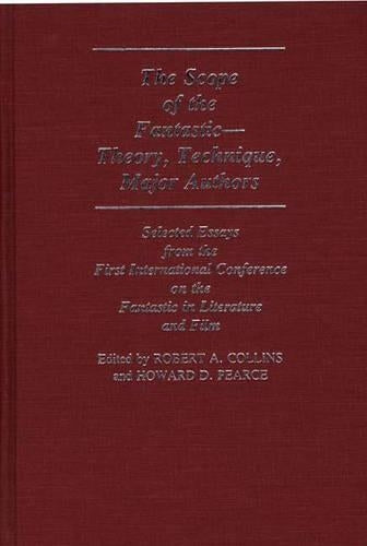 The Scope of the Fantastic--Theory, Technique, Major Authors