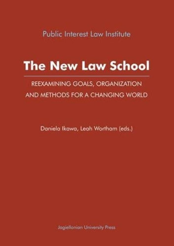 The New Law School – Reexamining Goals, Organization, and Methods for a Changing World
