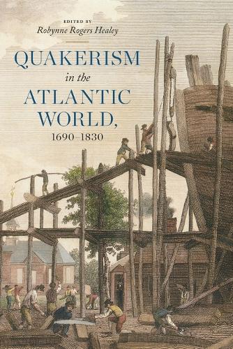 Quakerism in the Atlantic World, 1690–1830