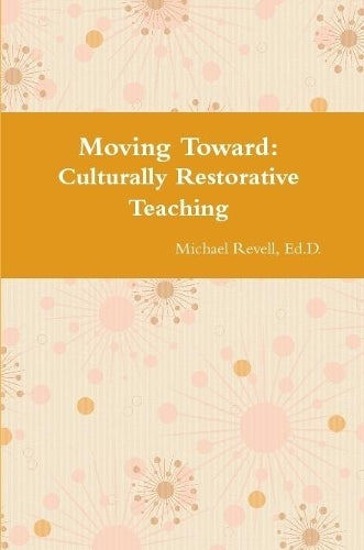 Moving Toward Culturally Restorative Teaching Approaches