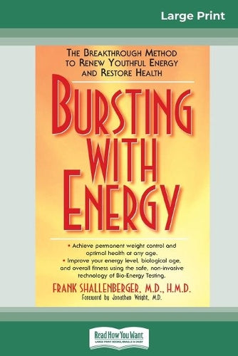 Bursting with Energy: The Breakthrough Method to Renew Youthful Energy and Restore Health (16pt Large Print Edition