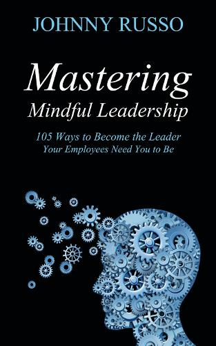 Mastering Mindful Leadership