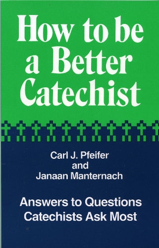 How to Be a Better Catechist