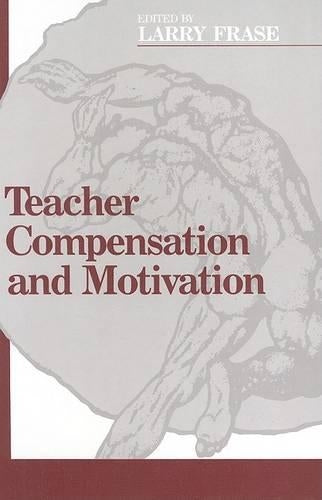 Teacher Compensation and Motivation