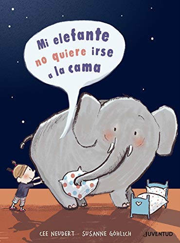 Mi Elefante No Quiere Irse A La Cama / My Elephant Does Not Want To Go To Bed