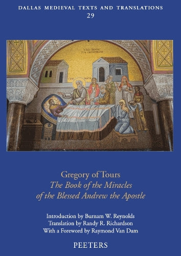 Gregory of Tours, 'The Book of the Miracles of the Blessed Andrew the Apostle'
