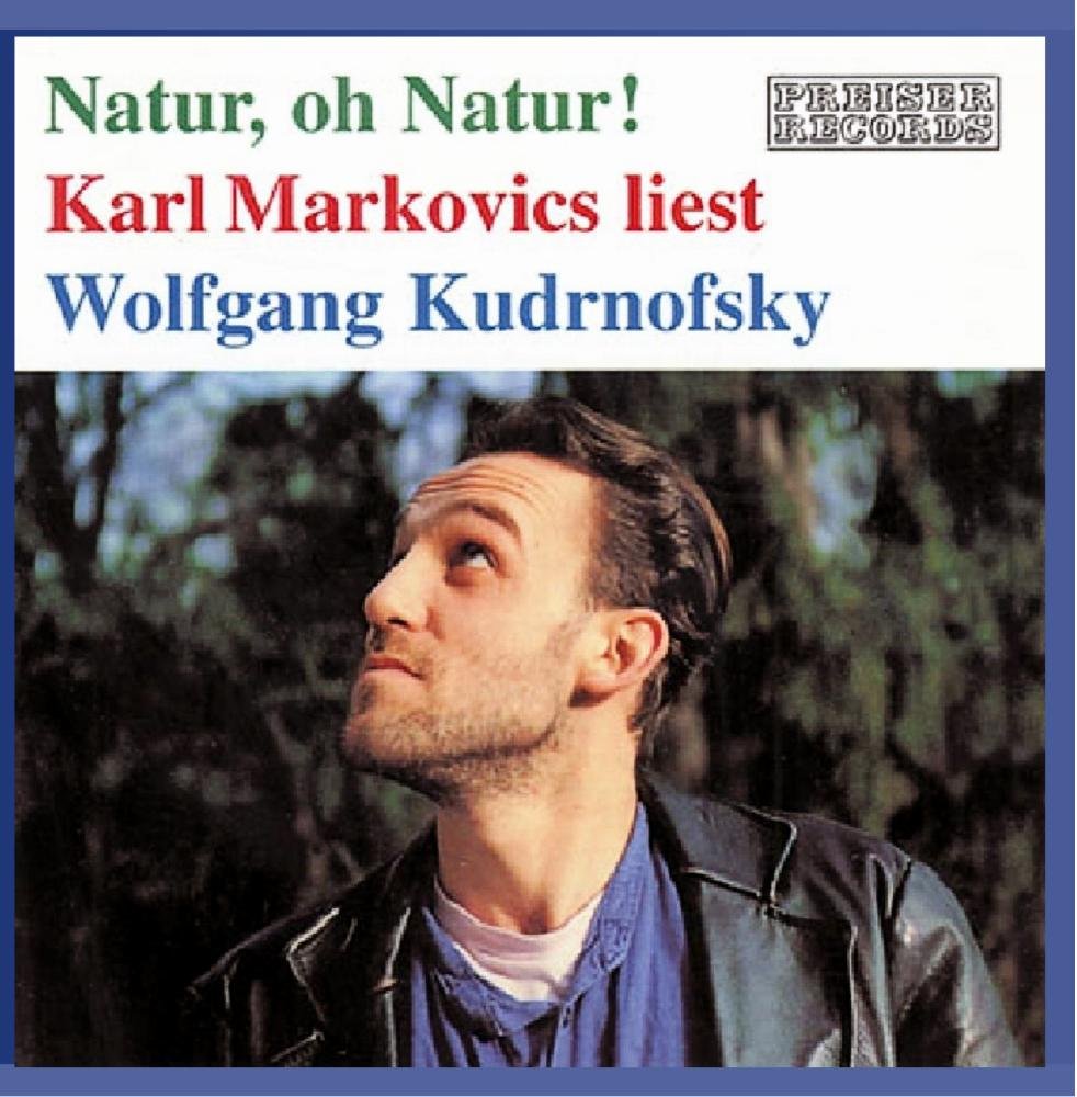 Markovics Liest Kudrnofsky Natur, Oh Natur