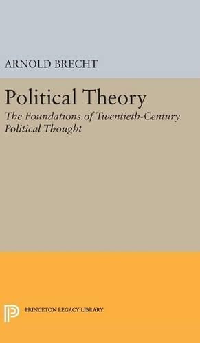 Political Theory – The Foundations of Twentieth–Century Political Thought: 2311 (Princeton Legacy Library