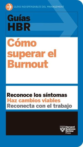 Guías HBR: Cómo superar el Burn Out (HBR Guide to Beating Burnout Spanish Edition