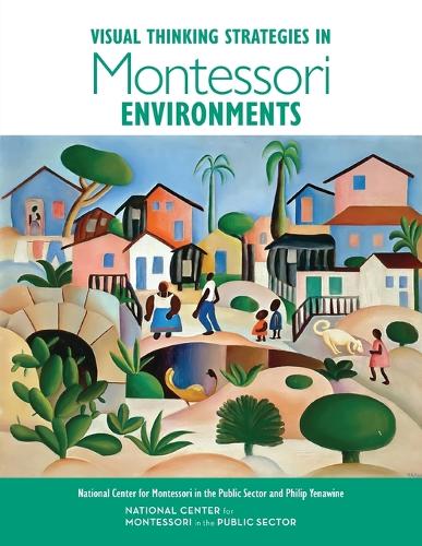 Visual Thinking Strategies in Montessori Environments (National Center for Montessori in the Public Sector Playbooks