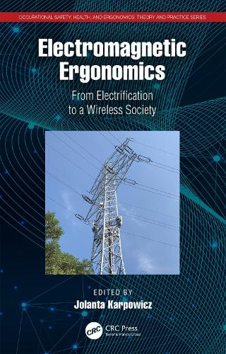 Electromagnetic Ergonomics: From Electrification to a Wireless Society (Occupational Safety, Health, and Ergonomics