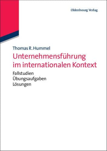 Unternehmensführung im internationalen Kontext: mit Fallstudien, Übungsaufgaben und Lösungen (German Edition