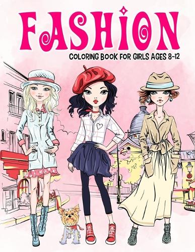 Fashion Coloring Book for Girls Ages 8-12