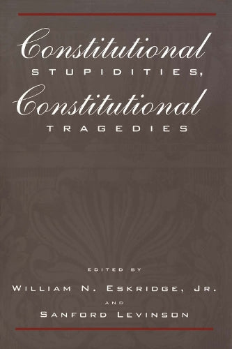 Constitutional Stupidities, Constitutional Tragedies