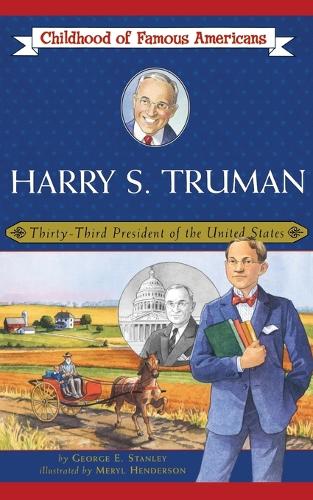 Harry S. Truman: Thirty-Third President of the United States (Childhood of Famous Americans