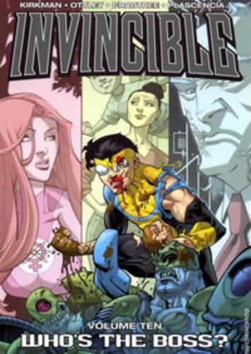 Invincible Volume 10: Whos The Boss?