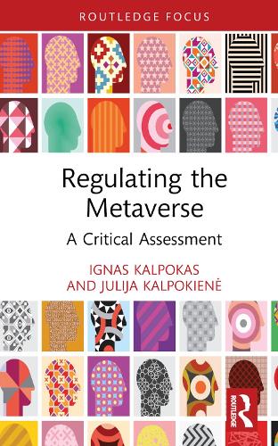 Regulating the Metaverse: A Critical Assessment (Routledge Research in the Law of Emerging Technologies
