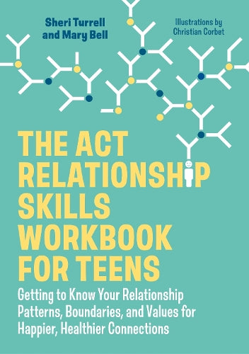 The ACT Relationship Skills Workbook for Teens