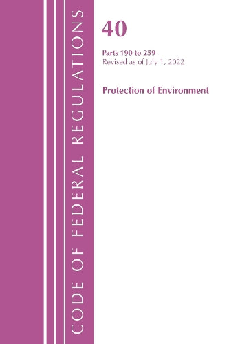 Code of Federal Regulations, Title 40 Protection of the Environment 190-259, Revised as of July 1, 2022