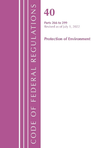 Code of Federal Regulations, Title 40 Protection of the Environment 266-299, Revised as of July 1, 2022