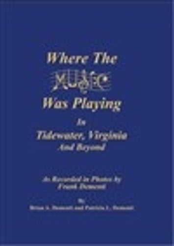 Where The Music Was Playing In Tidewater, Virginia and Beyond