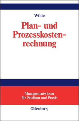 Plan- und Prozesskostenrechnung (Managementwissen für Studium und Praxis) (German Edition