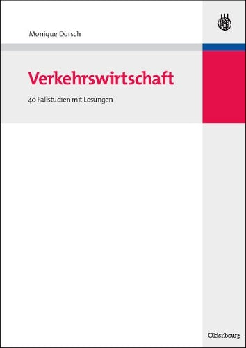 Verkehrswirtschaft: 40 Fallstudien mit Lösungen (German Edition