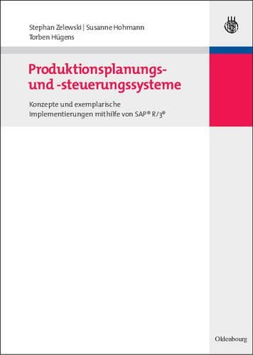 Produktionsplanungs- und -steuerungssysteme: Konzepte und exemplarische Implementierungen mithilfe von SAP® R/3® (Lehr- und Handbücher der Betriebswirtschaftslehre) (German Edition
