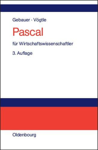 Pascal für Wirtschaftswissenschaftler: Einführung in die strukturierte Programmierung (German Edition
