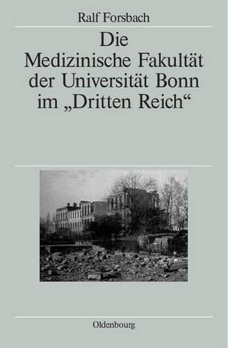 Die Medizinische Fakultät der Universität Bonn im "Dritten Reich" (German Edition